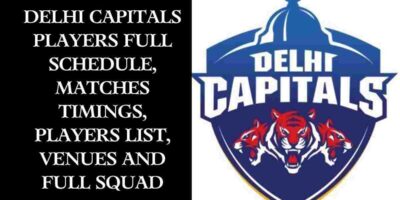 IPL 2023: Delhi Capitals Players Full Schedule, Matches Timings, Players List, Venues and Full Squad